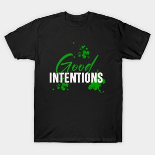 Good intentions T-Shirt